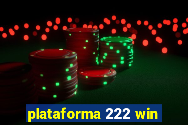 plataforma 222 win